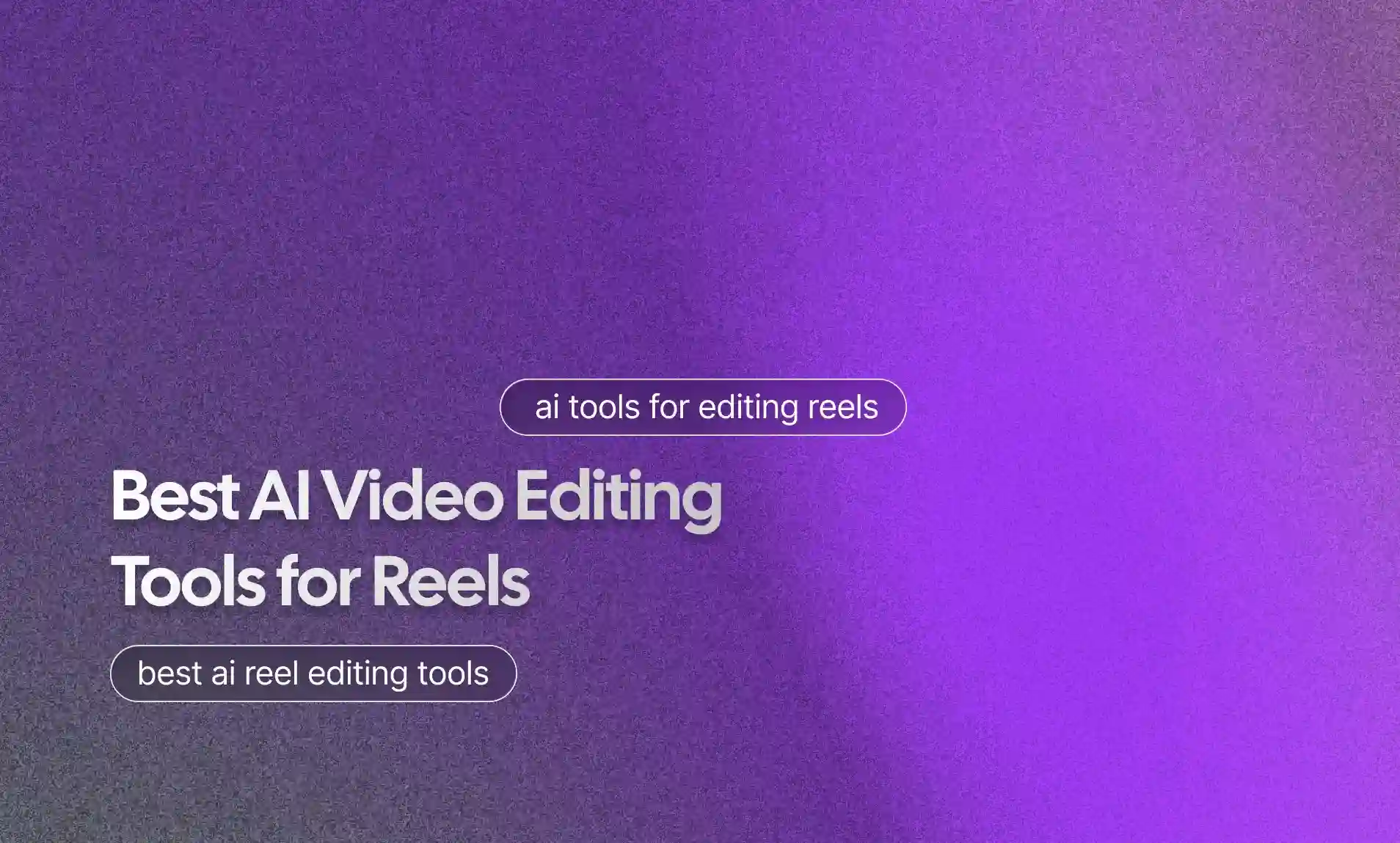 AI Video Editing Tools for Reels
