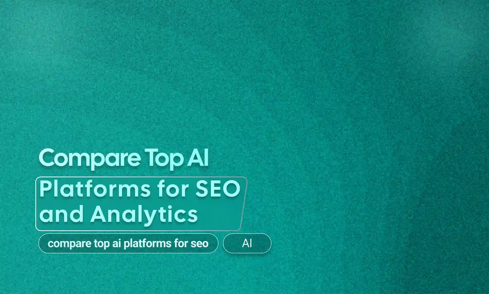Top AI Platforms for SEO and Analytics