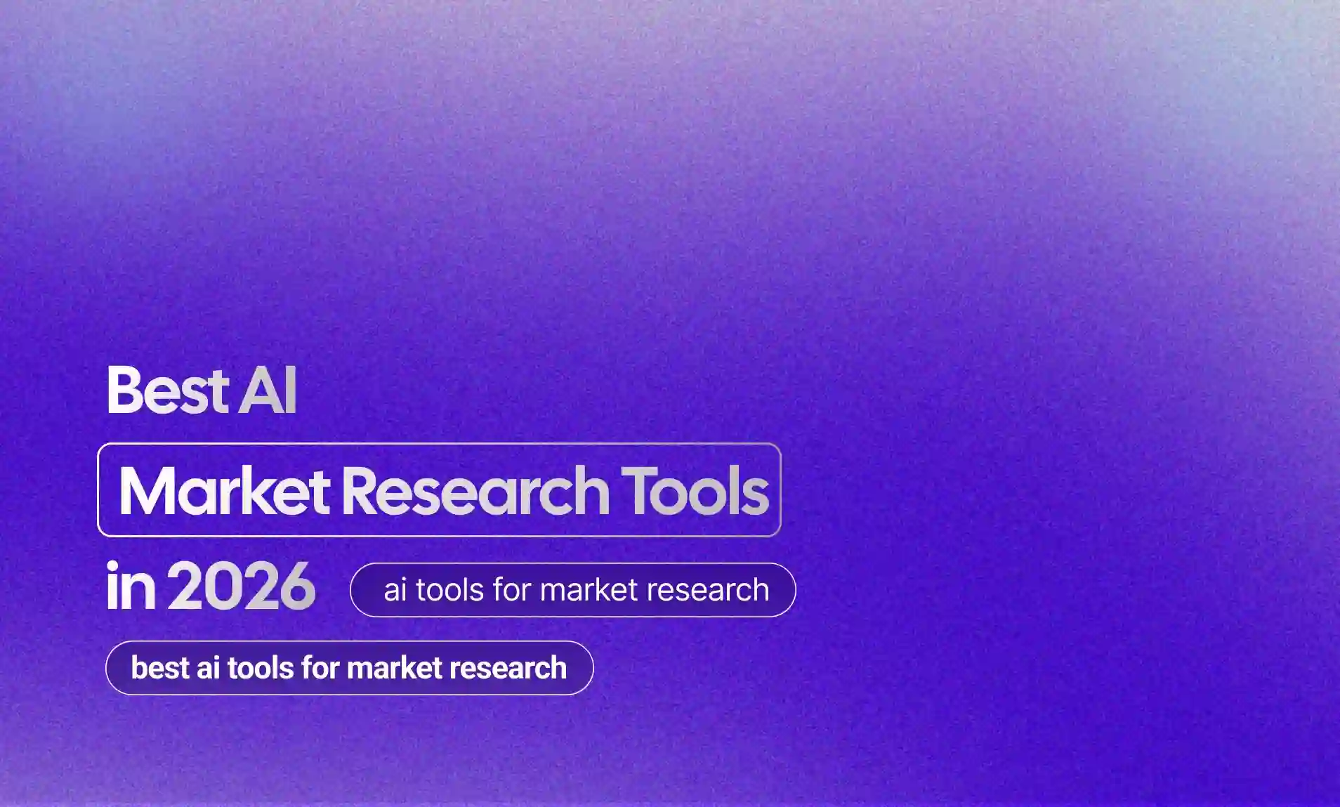 AI Market Research Tools in 2026