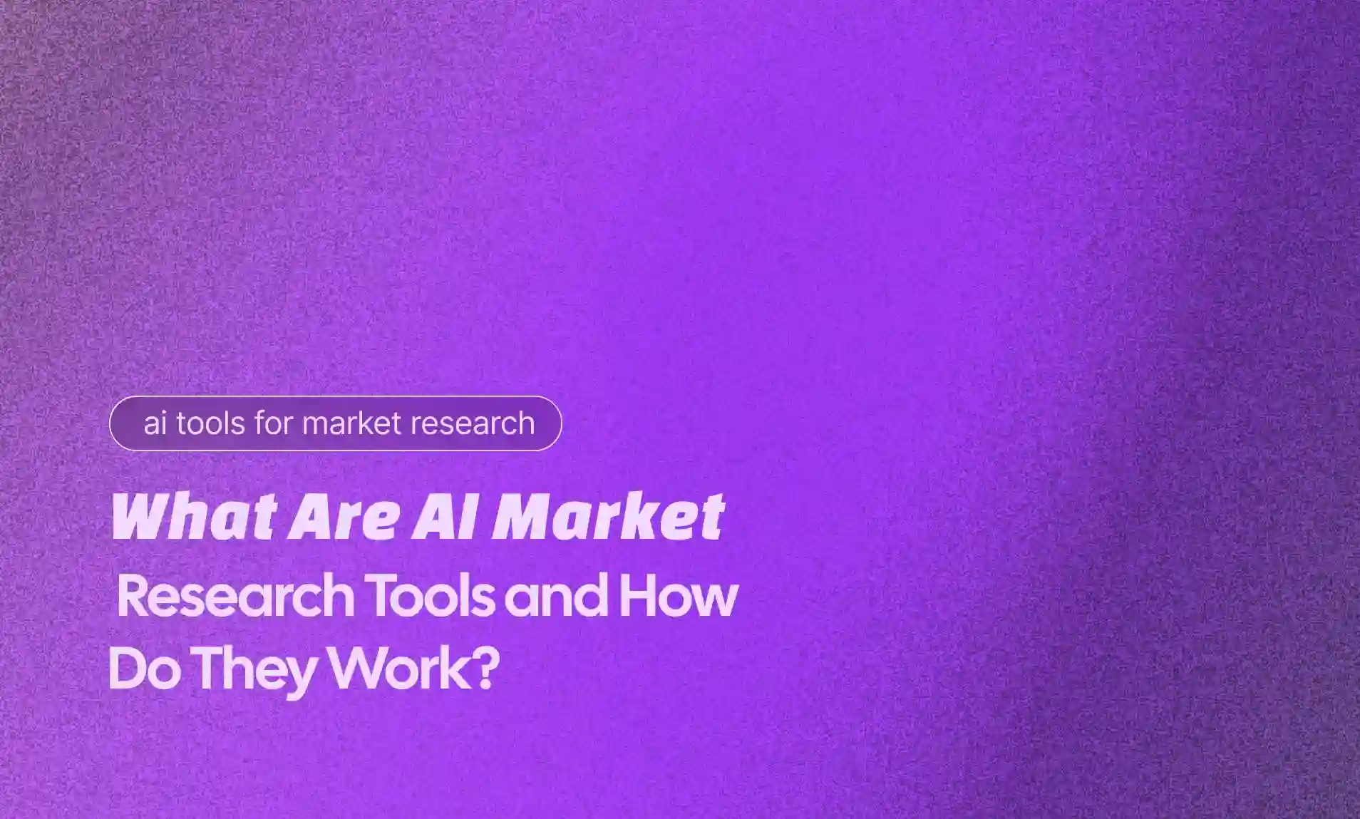 What Are AI Market Research Tools