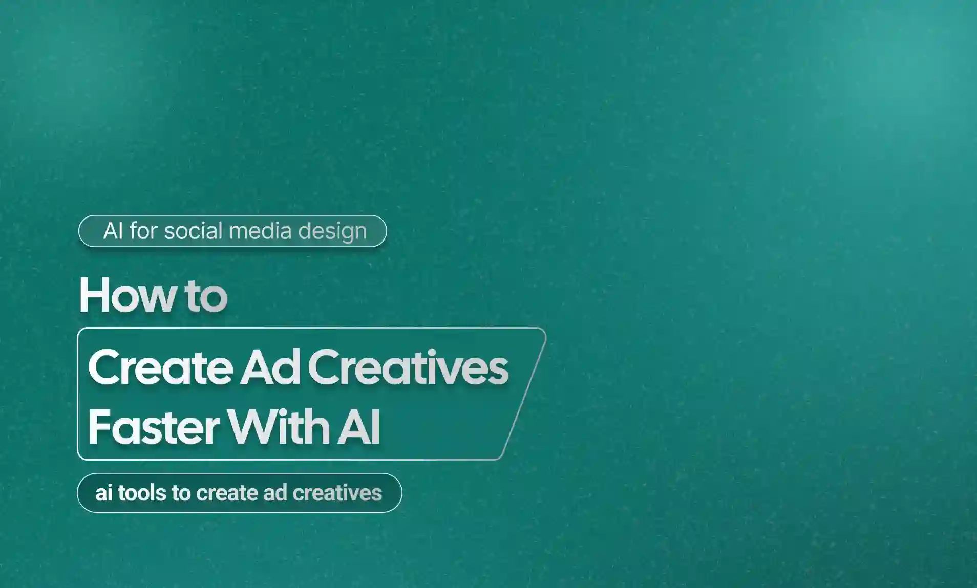 How to Create Ad Creatives Faster