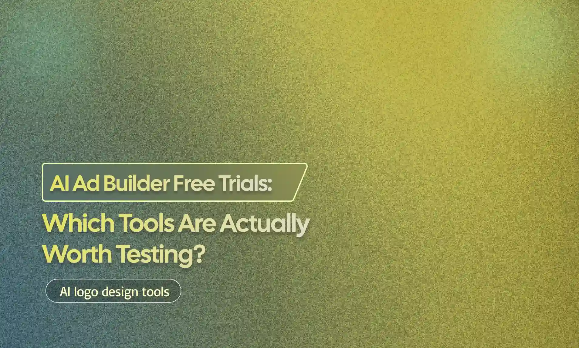 AI Ad Builder Free Trials