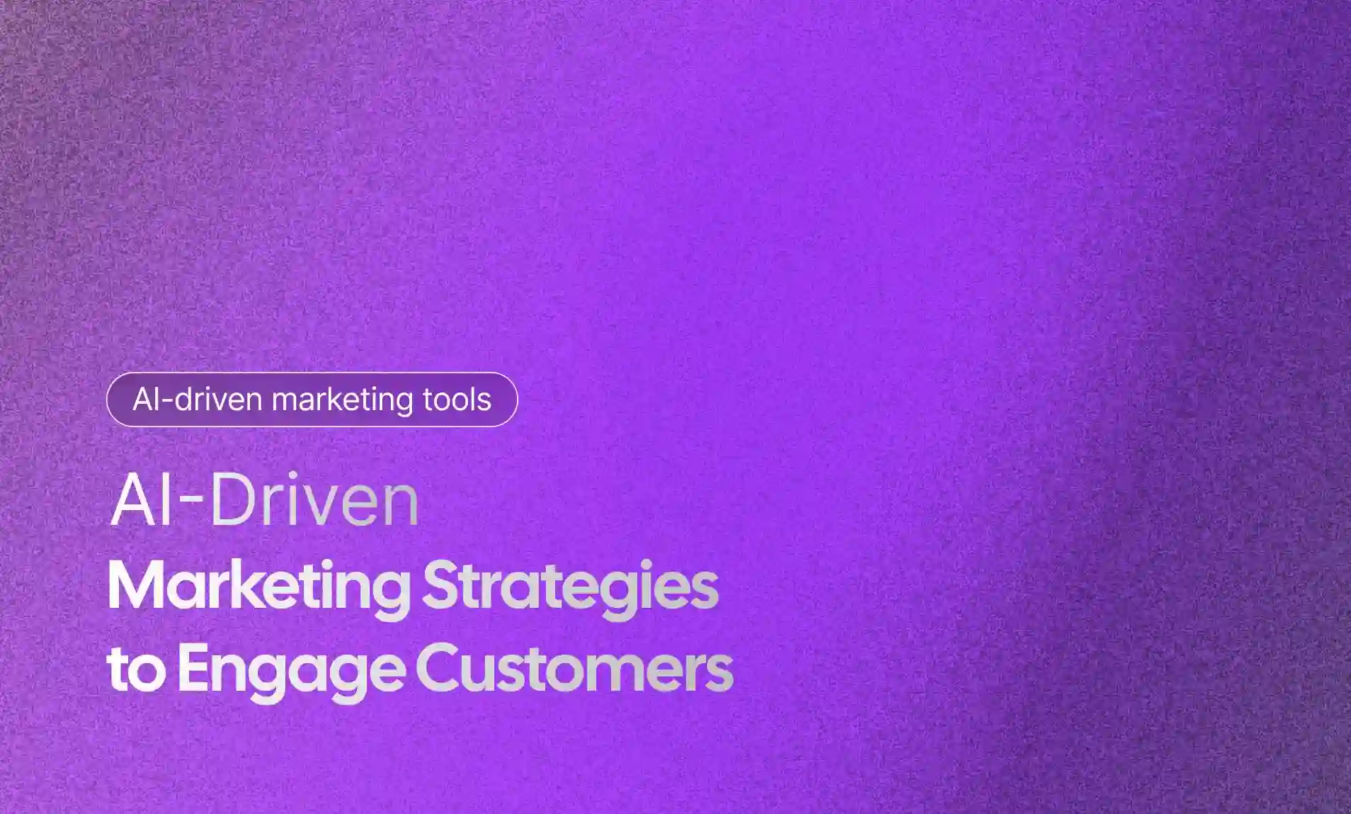 Marketing Strategies to Engage Customers