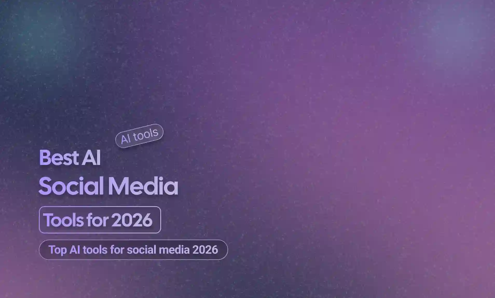 AI Social Media Tools for 2026