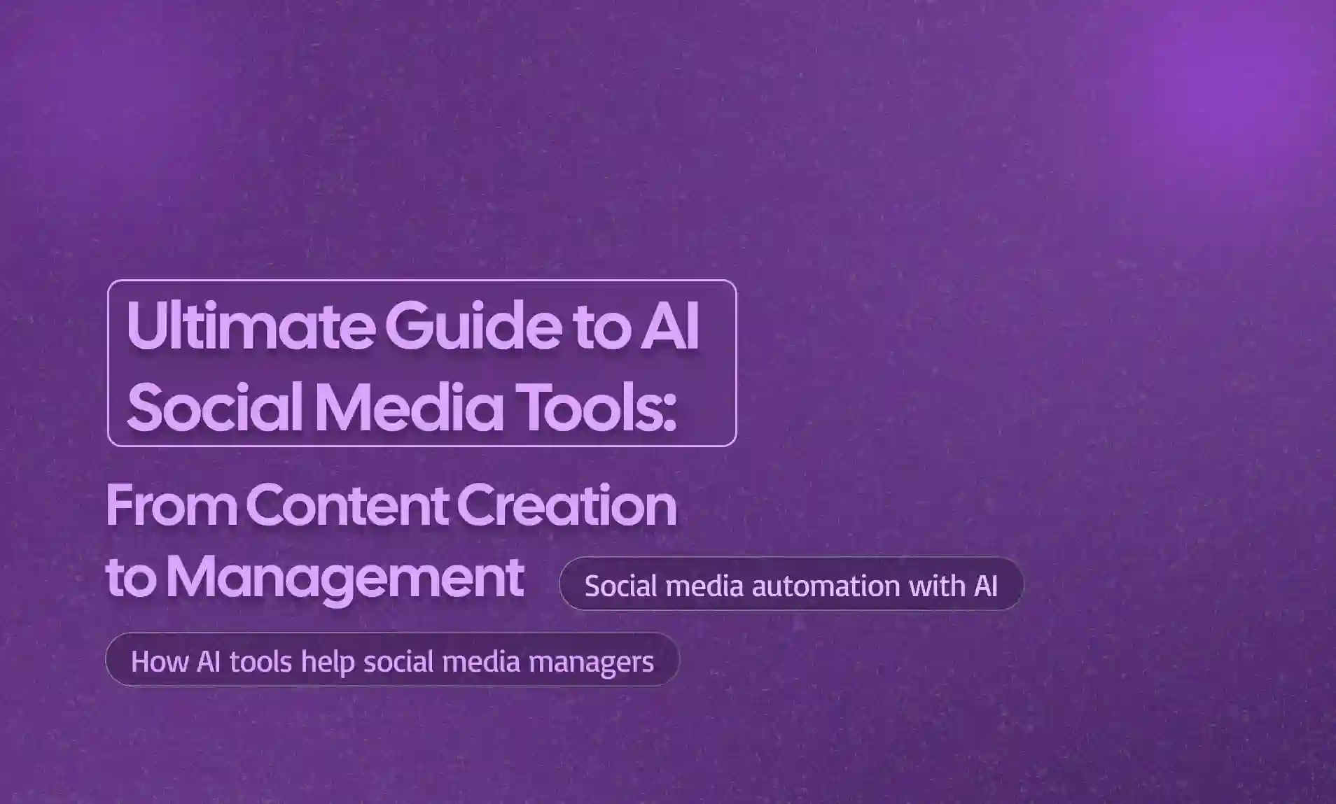 Ultimate Guide to AI Social Media Tools